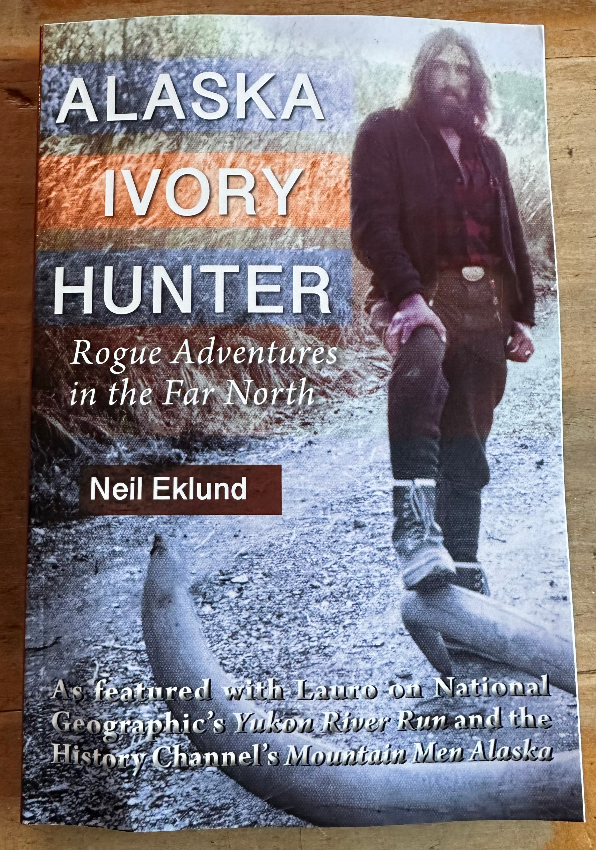 Ivory Hunter Alaska Ivory Hunter: Rogue Adventures in the Far North | Alaska ...